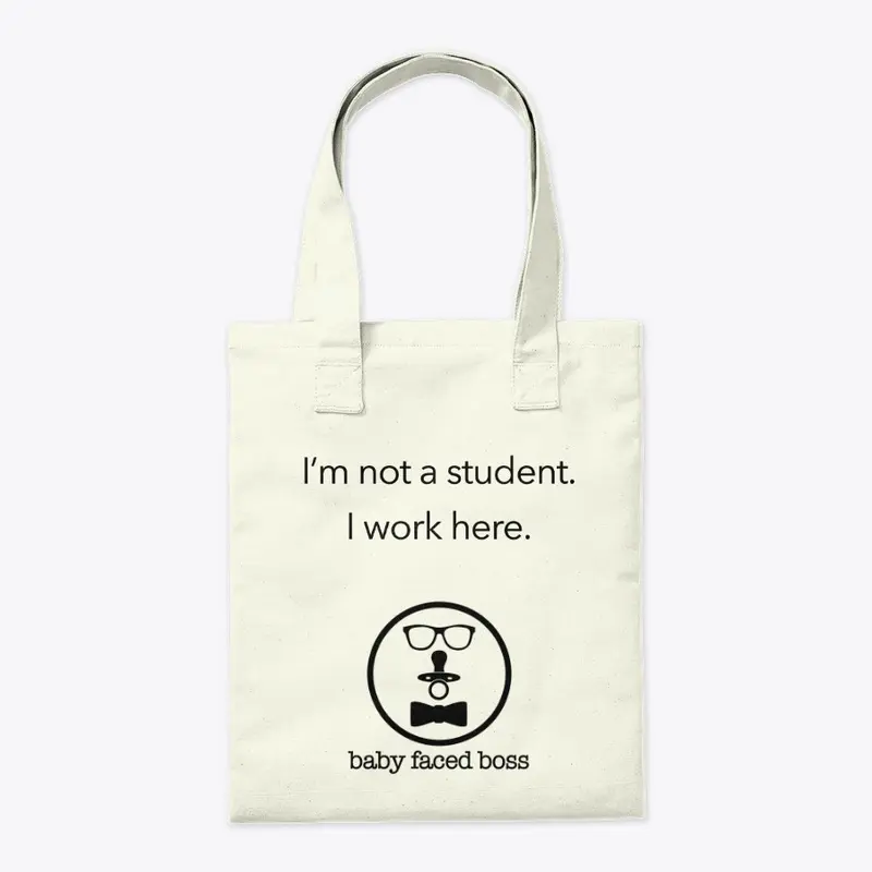 I'm Not A Student. I Work Here.